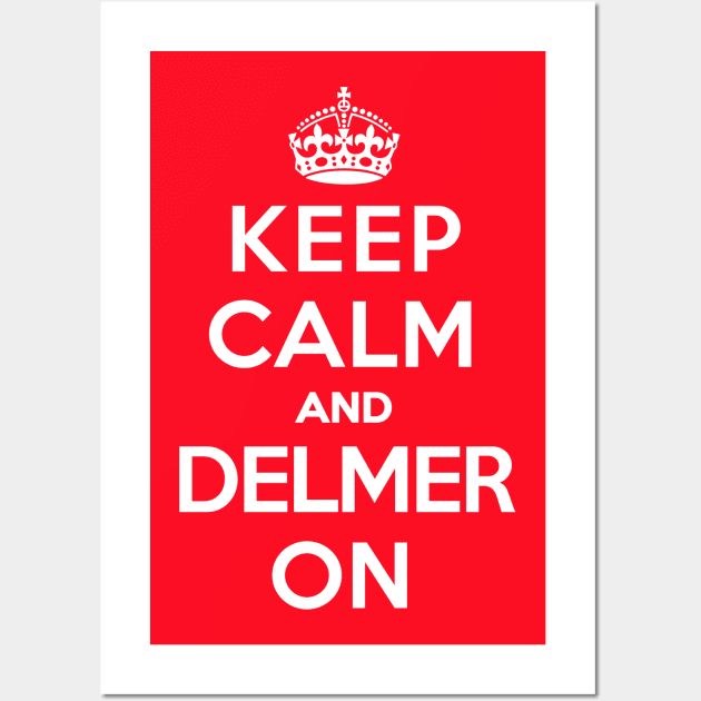 Keep Calm and Delmer On [Roufxis-TP] Wall Art by Roufxis